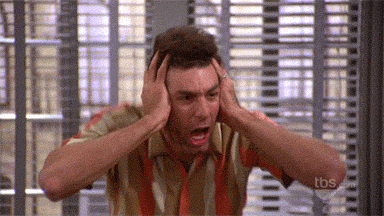 Kramer from Seinfeld having a full blown meltdown